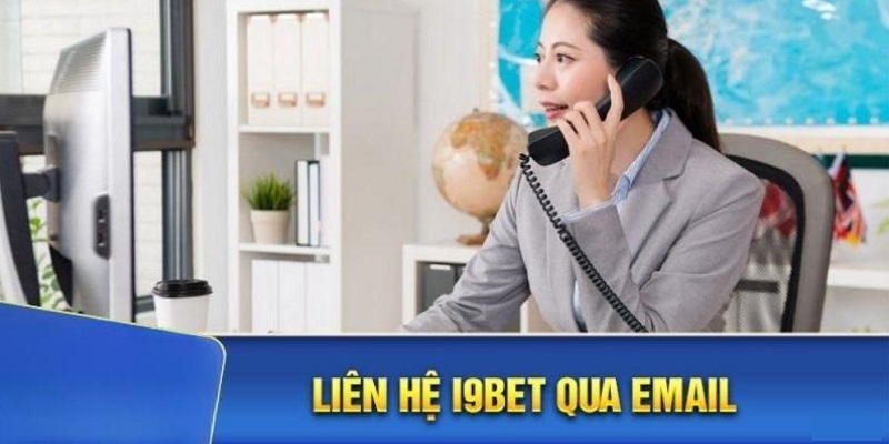 Liên hệ i9BET thông qua Email đầy tiện lợi 