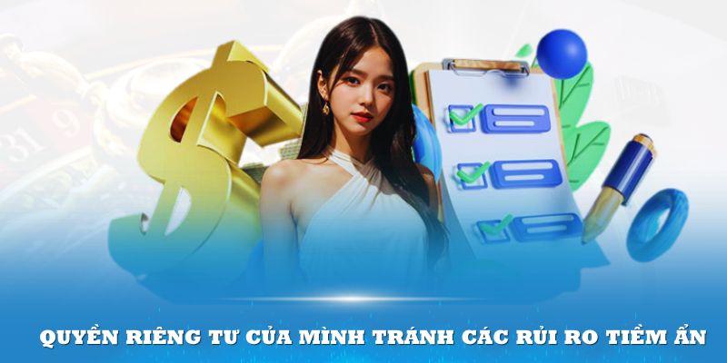 Bảo vệ quyền riêng tư của mình tránh các rủi ro tiềm ẩn